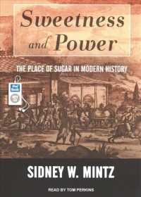 Sweetness and Power : The Place of Sugar in Modern History （MP3 UNA）