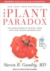 The Plant Paradox : The Hidden Dangers in 'Healthy' Foods That Cause Disease and Weight Gain （1 MP3 UNA）