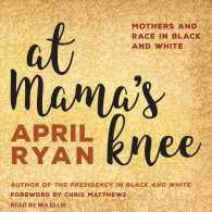At Mama's Knee : Mothers and Race in Black and White （MP3 UNA）