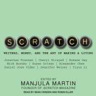 Scratch : Writers, Money, and the Art of Making a Living （MP3 UNA）