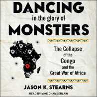 Dancing in the Glory of Monsters : The Collapse of the Congo and the Great War of Africa （MP3 UNA）