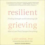 Resilient Grieving : Finding Strength and Embracing Life after a Loss That Changes Everything （MP3 UNA）