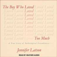 The Boy Who Loved Too Much : A True Story of Pathological Friendliness （MP3 UNA）