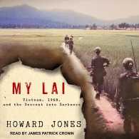 My Lai : Vietnam, 1968, and the Descent into Darkness （MP3 UNA）