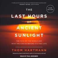 The Last Hours of Ancient Sunlight : The Fate of the World and What We Can Do before It's Too Late （MP3 UNA UP）