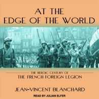 At the Edge of the World : The Heroic Century of the French Foreign Legion （MP3 UNA）