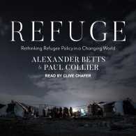 Refuge : Rethinking Refugee Policy in a Changing World （MP3 UNA）