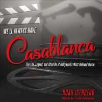 We'll Always Have Casablanca : The Life, Legend, and Afterlife of Hollywood's Most Beloved Movie （MP3 UNA）