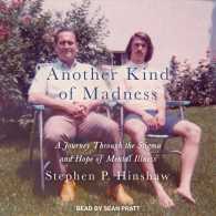 Another Kind of Madness : A Journey through the Stigma and Hope of Mental Illness （MP3 UNA）