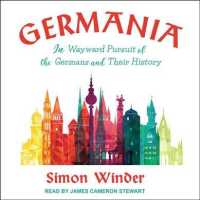 Germania : In Wayward Pursuit of the Germans and Their History （MP3 UNA）
