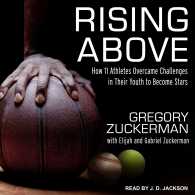 Rising above : How 11 Athletes Overcame Challenges in Their Youth to Become Stars （MP3 UNA）