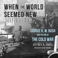 When the World Seemed New : George H. W. Bush and the End of the Cold War （MP3 UNA）