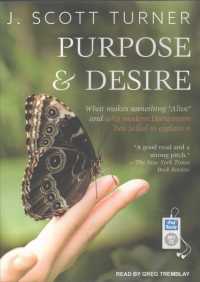 Purpose & Desire : What Makes Something Alive and Why Modern Darwinism Has Failed to Explain It （MP3 UNA）