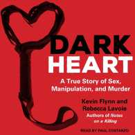 Dark Heart : A True Story of Sex, Manipulation, and Murder （MP3 UNA）