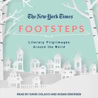 Footsteps : From Ferrante's Naples to Hammett's San Francisco, Literary Pilgrimages around the World （MP3 UNA）
