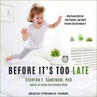Before It's Too Late : Why Some Kids Get into Trouble - and What Parents Can Do about It （MP3 UNA）