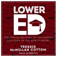 Lower Ed : The Troubling Rise of For-profit Colleges in the New Economy （MP3 UNA）