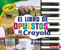 El libro de opuestos de Crayola / the Crayola Opposites Book (Conceptos Crayola / Crayola Concepts)