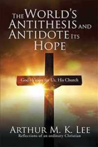 The Worlds Antithesis and Antidote Its Hope : Gods Vision for Us, His Church