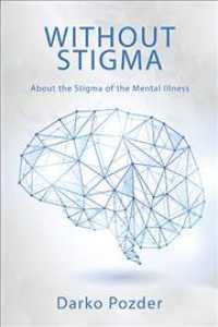 Without Stigma : About the Stigma of the Mental Illness