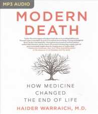 Modern Death : How Medicine Changed the End of Life （MP3 UNA）