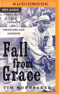Fall from Grace : The Truth and Tragedy of Shoeless Joe Jackson （MP3 UNA）