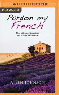 Pardon My French : How a Grumpy American Fell in Love with France （MP3 UNA）