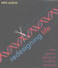 Redesigning Life : how genome editing will transform the world （MP3 UNA）