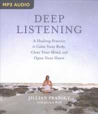 Deep Listening : A Healing Practice to Calm Your Body, Clear Your Mind, and Open Your Heart （MP3 UNA）