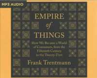 Empire of Things (3-Volume Set) : How We Became a World of Consumers, from the Fifteenth Century to the Twenty-first （MP3 UNA）