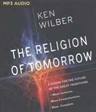 The Religion of Tomorrow (2-Volume Set) : A Vision for the Future of the Great Traditions-More Inclusive, More Comprehensive, More Complete （MP3 UNA）