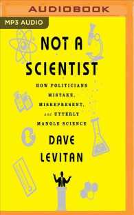Not a Scientist : How Politicians Mistake, Misrepresent and Utterly Mangle Science （MP3 UNA）