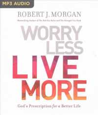 Worry Less, Live More : God's Prescription for a Better Life （MP3 UNA）