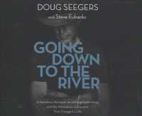 Going Down to the River (5-Volume Set) : A Homeless Musician, an Unforgettable Song, and the Miraculous Encounter That Changed a Life （Unabridged）