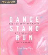Dance, Stand, Run : The God-Inspired Moves of a Woman on Holy Ground （MP3 UNA）
