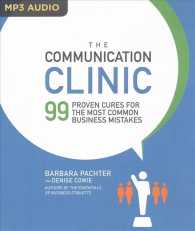 The Communication Clinic : 99 Proven Cures for the Most Common Business Mistakes （MP3 UNA）