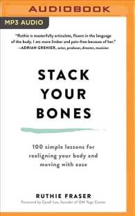 Stack Your Bones : 100 Simple Lessons for Realigning Your Body and Moving with Ease （MP3 UNA）