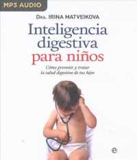 Inteligencia digestiva para nios : Cmo prevenir y tratar la salud digestiva de tus hijos （MP3 UNA）