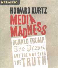 Media Madness : Donald Trump, the Press, and the War over the Truth （MP3 UNA）