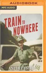 Train to Nowhere : One Woman's War: Ambulance Driver, Reporter, Liberator （MP3 UNA）