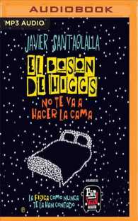 El bosn de higgs no te va a hacer la cama / the Higgs Boson is Not Going to Make Your Bed : La fsica como nunca te la han contado / Physics Like You'v （MP3 UNA）