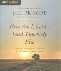 Here Am I, Lord...Send Somebody Else : How God Uses Ordinary People to Do Extraordinary Things （MP3 UNA）
