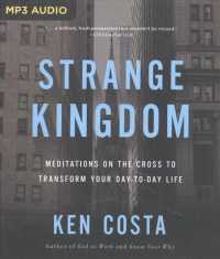 Strange Kingdom : Meditations on the Cross to Transform Your Day-to-Day Life （MP3 UNA）