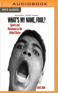 What's My Name, Fool? : Sports and Resistance in the United States （MP3 UNA）