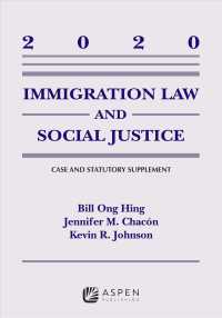 Immigration Law and Social Justice 2020 (Supplements) （Supplement）