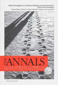 The ANNALS of the American Academy of Political and Social Science : Migrant Smuggling as a Collective Strategy and Insurance Policy: Views from the Margins (The Annals of the American Academy of Political and Social Science Series)