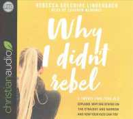 Why I Didn't Rebel (5-Volume Set) : A Twenty-Two-Year-Old Explains Why She Stayed on the Straight and Narrow and How Your Kids Can Too （Unabridged）