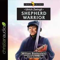Ulrich Zwingli (3-Volume Set) : Shepherd Warrior (Trailblazers) （Unabridged）