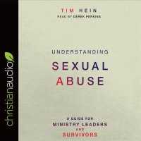 Understanding Sexual Abuse (5-Volume Set) : A Guide for Ministry Leaders and Survivors （Unabridged）