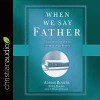 When We Say Father (4-Volume Set) : Unlocking the Power of the Lord's Prayer （Unabridged）